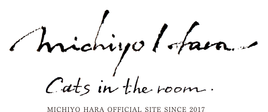 michiyo Hara Cats in the room. Michiyo Hara Official site Since 2017